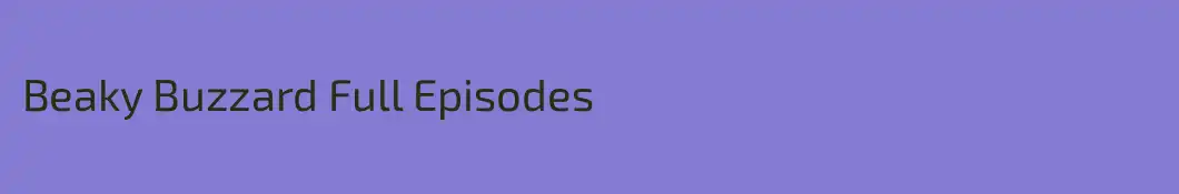 Beaky Buzzard Full Episodes